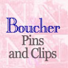 Click for Boucher Pins and Clips