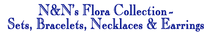 N&N's Flora Collection - Sets Bracelets Necklaces & Earrings